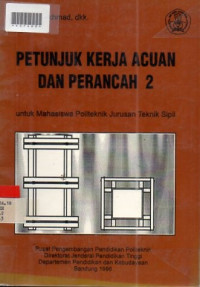 PETUNJUK KERJA ACUAN DAN PERANCAH 2 : Untuk Mahasiswa Politeknik Jurusan Teknik Sipil