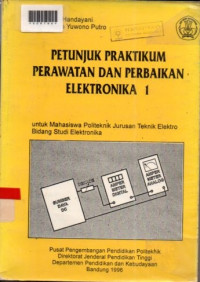 PETUNJUK PRAKTIKUM PERAWATAN DAN PERBAIKAN ELEKTRONIKA 1