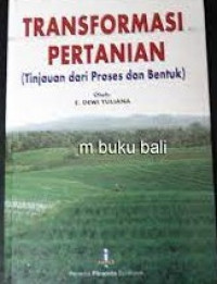 TRANSFORMASI PERTANIAN : (Tinjauan dari proses dan bentuk)