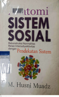 ANATOMI SISTEM SOSIAL : Rekonstruksi Normalitas Relasi Intersubyektivitas Dengan Pendekatan Sistem