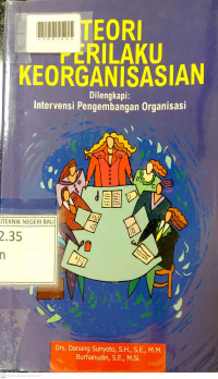TEORI PERILAKU KEORGANISASIAN (Dilengkapi Intervensi Pengembangan Organisasi)
