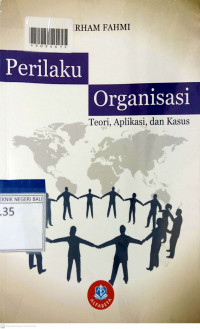 PERILAKU ORGANISASI : Teori, Aplikasi, dan Kasus
