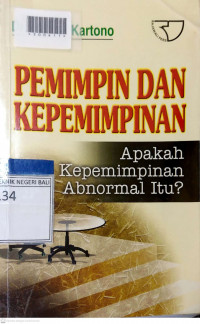 PEMIMPIN DAN KEPEMIMPINAN : Apakah Kepemimpinan Abnormal Itu?