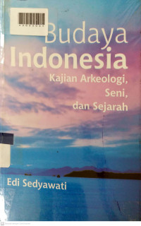 BUDAYA INDONESIA : Kajian Arkeologi, Seni, dan Sejarah