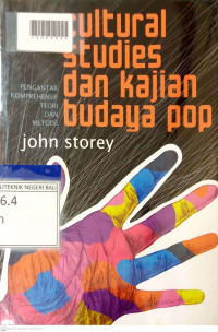 PENGANTAR KOMPREHENSIF TEORI DAN METODE CULTURAL STUDIES DAN KAJIAN BUDAYA POP