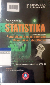PENGANTAR STATISTIKA UNTUK PENELITIAN : PENDIDIKAN, SOSIAL, EKONOMI, KOMUNIKASI DAN BISNIS