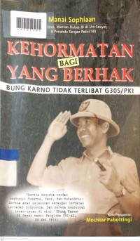 KEHORMATAN BAGI YANG BERHAK : Bung Karno Tidak Terlibat G30S/PKI