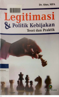 LEGITIMASI & POLITIK KEBIJAKAN : Teori dan Praktik