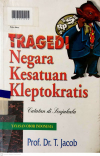 TRAGEDI NEGARA KESATUAN KLEPTOKRATIS : Catatan di Senjakala