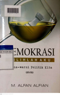 DEMOKRASI PILIHLAH AKU : Warna-warni Politik Kita