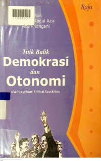 TITIK BALIK DEMOKRASI DAN OTONOMI (Pikiran-pikiran Kritis di Saat Krisis)