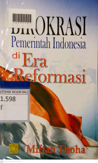 BIROKRASI PEMERINTAH INDONESIA DI ERA REFORMASI