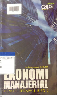 EKONOMI MANAJERIAL : Konsep Terapan Bisnis