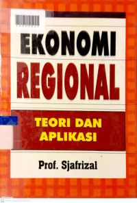 EKONOMI REGIONAL:Teori dan Aplikasi