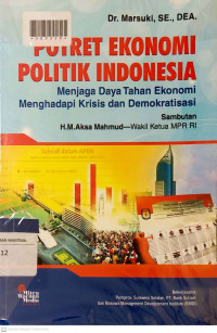 POTRET EKONOMI POLITIK INDONESIA : Menjaga Daya Tahan Ekonomi Menghadapi Krisis dan Demokratisasi