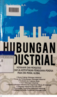 HUBUNGAN INDUSTRIAL MEMAHAMI DAN MENGATASI KONFLIK-KEPENTINGAN PENGUSAHA-PEKERJA PADA ERA MODAL GLOBAL