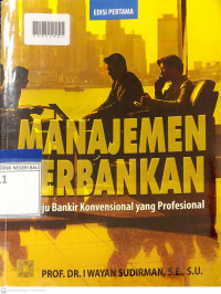 MANAJEMEN PERBANKAN : Menuju Bankir Konvensional yang Profesional