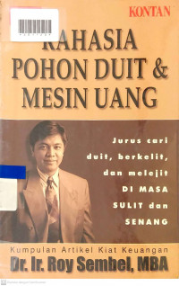 RAHASIA POHON DUIT & MESIN UANG : Jurus Cari Duit, Berkelit, dan Melejit di Masa Sulit dan Senang
