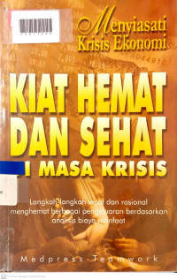 MENYIASATI KRISIS EKONOMI : Kiat Hemat dan Sehat di Masa Krisis