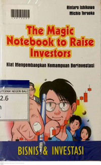 THE MAGIC NOTEBOOK TO RAISE INVESTORS : Kiat Mengembangkan Kemampuan Berinvestasi