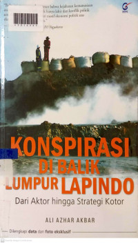 KONSPIRASI DI BALIK LUMPUR LAPINDO : Dari Aktor Hingga Strategi Kotor