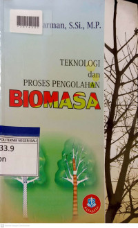 TEKNOLOGI DAN PROSES PENGOLAHAN BIOMASA