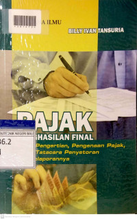 PAJAK PENGHASILAN FINAL : Sifat, Pengertian, Pengenaan Pajak, serta Tatacara Penyetoran dan Pelaporannya