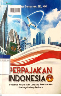 PERPAJAKAN INDONESIA : Pedoman Perpajakan Lengkap Berdasarkan Undang-Undang Terbaru