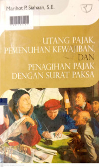 UTANG PAJAK, PEMENUHAN KEWAJIBAN, DAN PENAGIHAN PAJAK DENGAN SURAT PAKSA