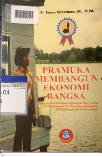 PRAMUKA MEMBANGUN EKONOMI BANGSA : Menggagas Pembangunan ekonomi Masyarakat Melalui Kegiatan Pelatihan Entrepreneurship di Lingkungan Gerakan Pramuka