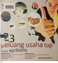 DUA PULUH TIGA PELUANG USAHA TOP BIDANG AGRIBISNIS