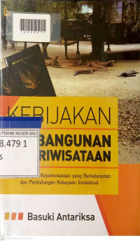 KEBIJAKAN PEMBANGUNAN KEPARIWISATAAN : Pengembangan Kepariwisataan yang Berkelanjutan dan Perlindungan Kekayaan Intelektual
