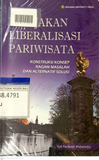 KEBIJAKAN LIBERALISASI PARIWISATA : Konstruksi Konsep Ragam Masalah dan Alternatif Solusi