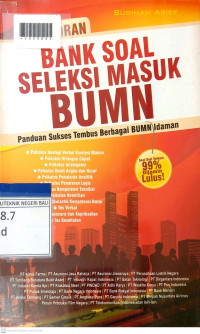 BOCORAN BANK SOAL SELEKSI MASUK BUMN : Panduan Sukses Tembus Berbagai BUMN Idaman