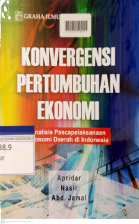 KONVERGENSI PERTUMBUHAN EKONOMI: Analisa Pascapelaksanaan Otonomi Daerah di Indonesia
