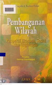 PEMBANGUNAN WILAYAH : Perspektif Ekonomi, Sosial, dan Lingkungan