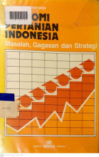 EKONOMI PERTANIAN INDONESIA : Masalah, Gagasan dan Strategi