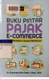 BUKU PINTAR PAJAK E-COMMERCE : Dari Mendaftar Sampai Membayar
