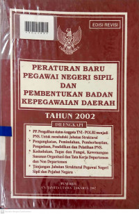 PERATURAN BARU PEGAWAI NEGERI SIPIL DAN PEMBENTUKAN BADAN KEPEGAWAIAN DAERAH TAHUN 2002