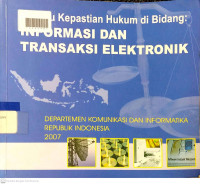 MENUJU KEPASTIAN HUKUM DI BIDANG INFORMASI DAN TRANSAKSI ELEKTRONIK