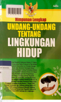 HIMPUNAN LENGKAP UNDANG-UNDANG TENTANG LINGKUNGAN HIDUP