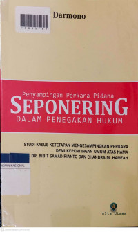 PENYAMPINGAN PERKARA PIDANA SEPONERING DALAM PENEGAKAN HUKUM