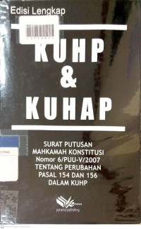 KUHP & KUHAP : Surat Putusan Mahkamah Konstitusi Nomor 6/PUU-V/2007 Tentang Perubahan Pasal 154 dan 156 dalam KUHP