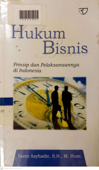 HUKUM BISNIS : Prinsip dan Pelaksanaannya di Indonesia