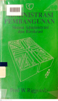ADMINISTRASI PEMBANGUNAN : Sistem Administrasi dan Birokrasi