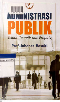 ADMINISTRASI PUBLIK : Telaah Teoretis dan Empiris