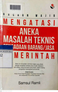 BACAAN WAJIB MENGATASI ANEKA MASALAH TEKNIS PENGADAAN BARANG/JASA PEMERINTAH