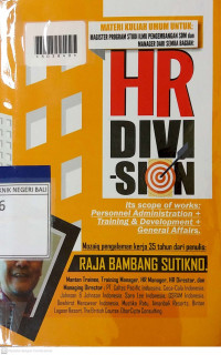HR DIVISION, ITS SCOPE OF WORKS : Personnel Administration + Training & Development + General Affairs