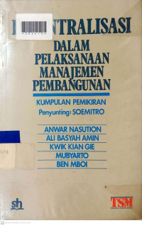 DESENTRALISASI DALAM PELAKSANAAN MANAJEMEN PEMBANGUNAN : Kumpulan Pemikiran