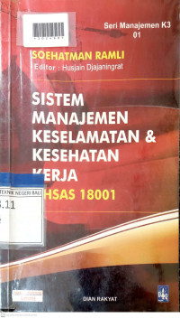 SISTEM MANAJEMEN KESELAMATAN & KESEHATAN KERJA OHSAS 18001 : Dilengkapi Road Map Implemenasi